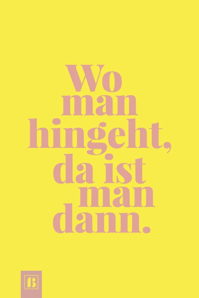 Satz-rosa-wo-man-hinghet-da-ist-man-dann