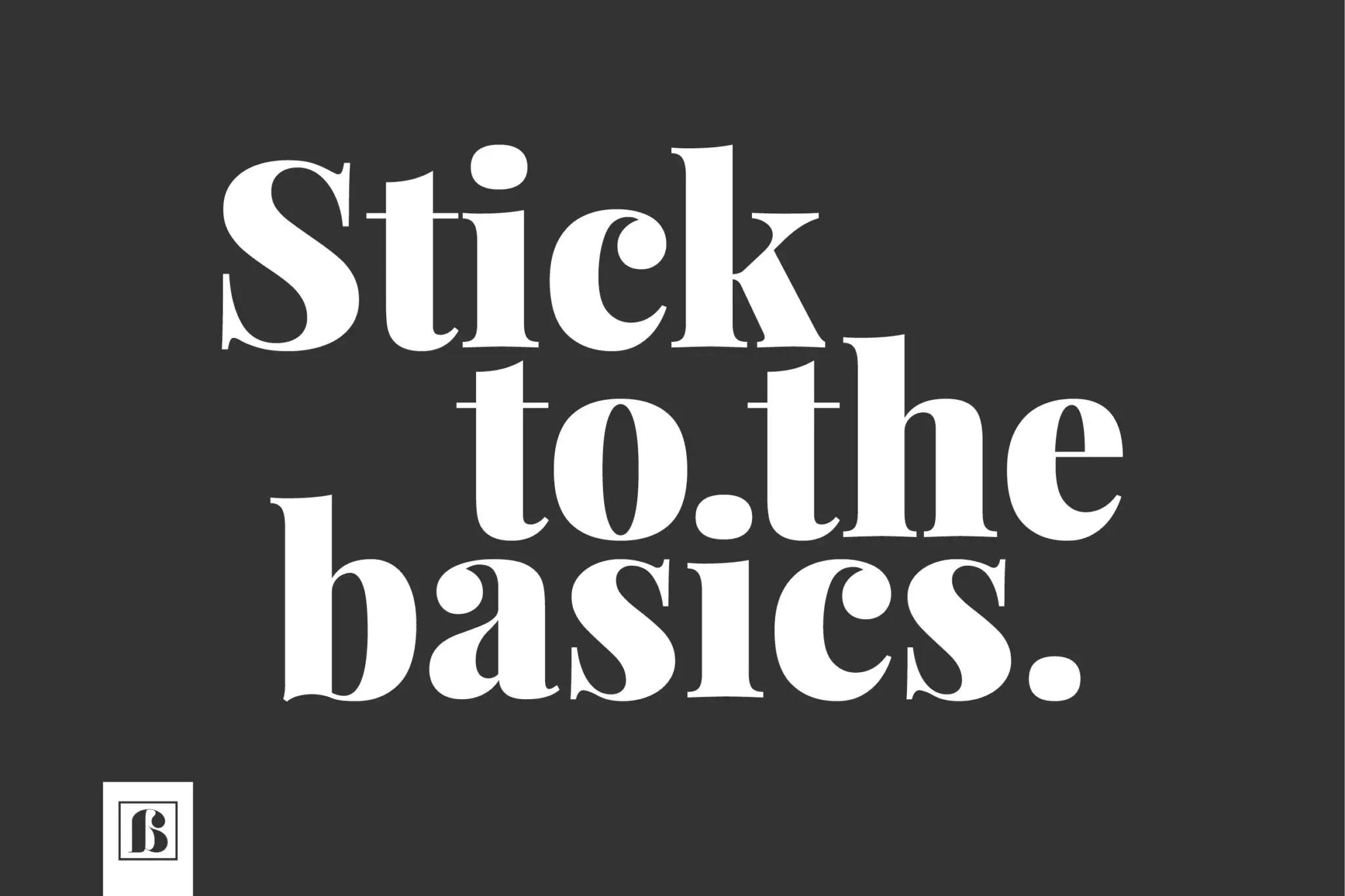 weisse-schrift-schwarzer-hintergrund-stick-to-the-basics