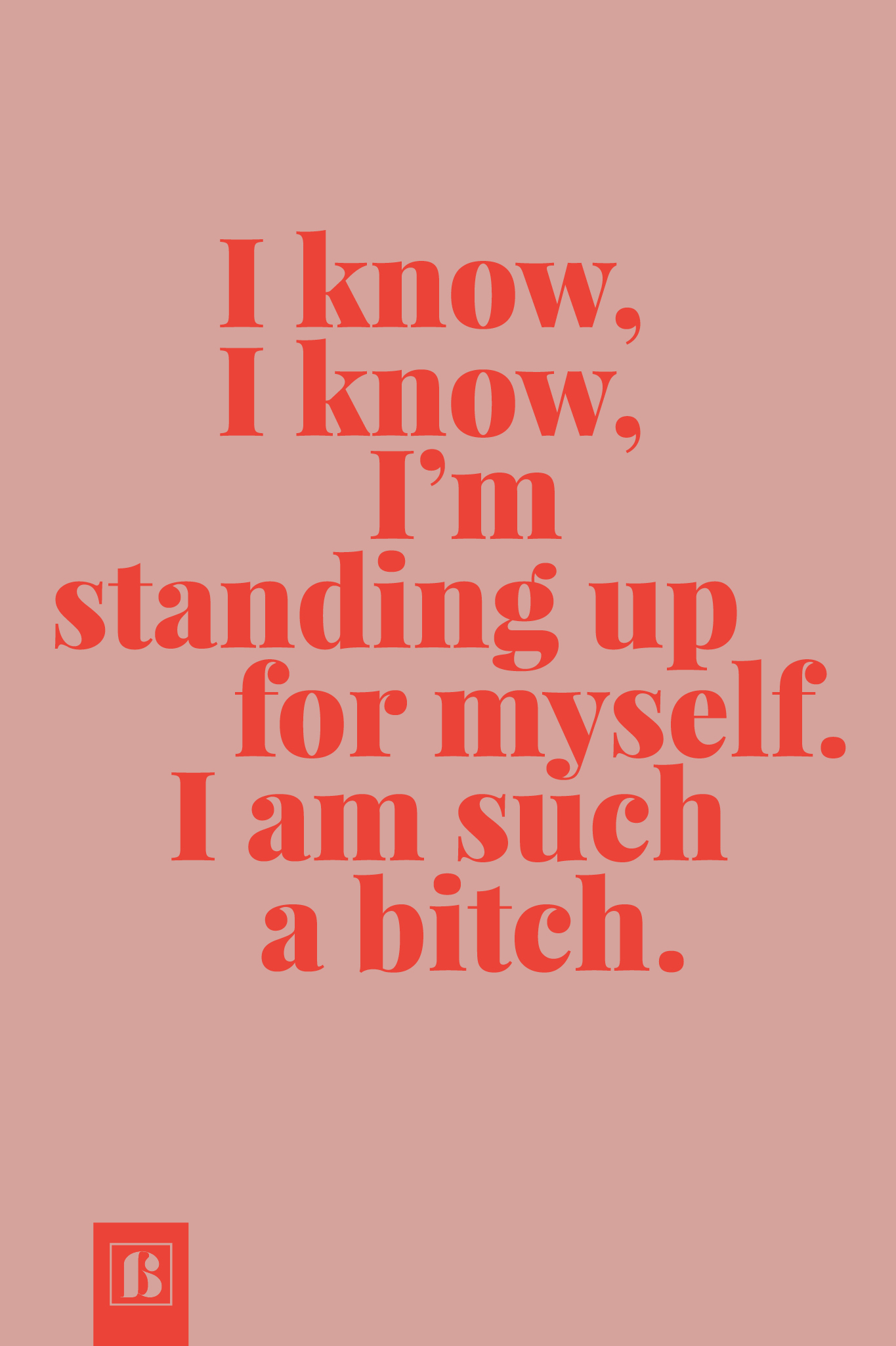 rot-schrift-rosa-hintergrund-i-know-i-am-standing-up-for-myself-i-am-such-a-bitch